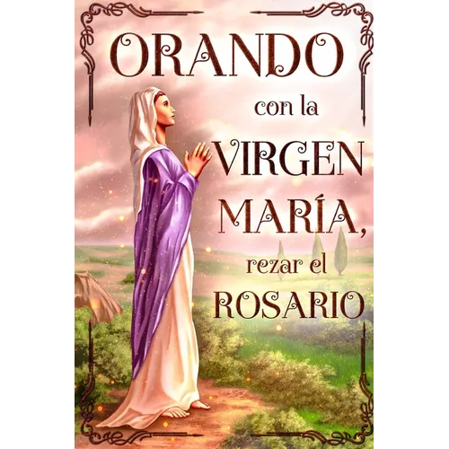 Orando con la Virgen Maria: Rezar el Rosario - Paperback