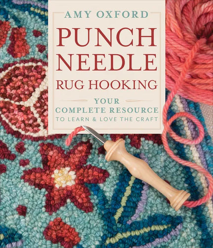Punch Needle Rug Hooking: Your Complete Resource to Learn & Love the Craft - Hardcover