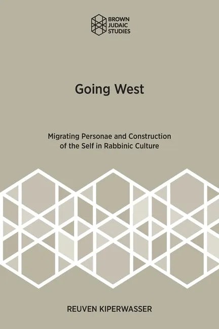 Going West: Migrating Personae and Construction of the Self in Rabbinic Culture - Paperback