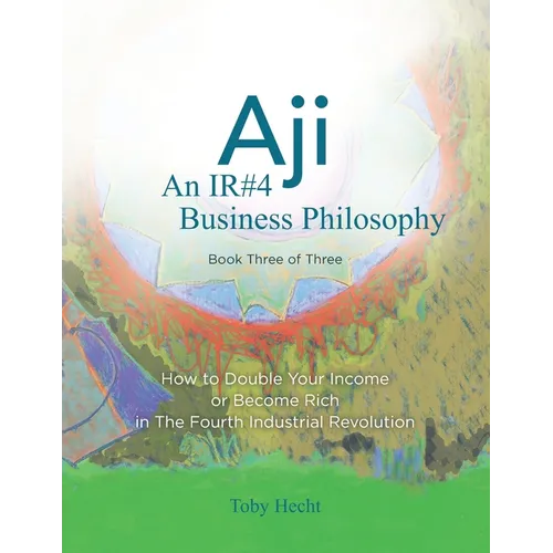 Aji: An IR#4 Business Philosophy (Book Three) - Paperback