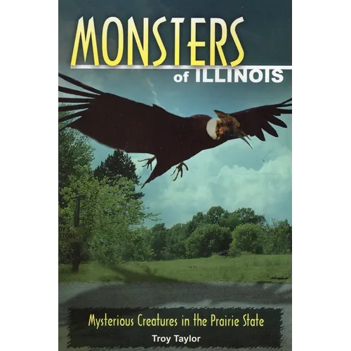 Monsters of Illinois: Mysterious Creatures in the Prairie State - Paperback