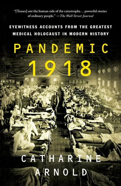 Pandemic 1918: Eyewitness Accounts from the Greatest Medical Holocaust in Modern History - Paperback