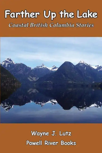 Farther Up the Lake: Coastal British Columbia Stories - Paperback