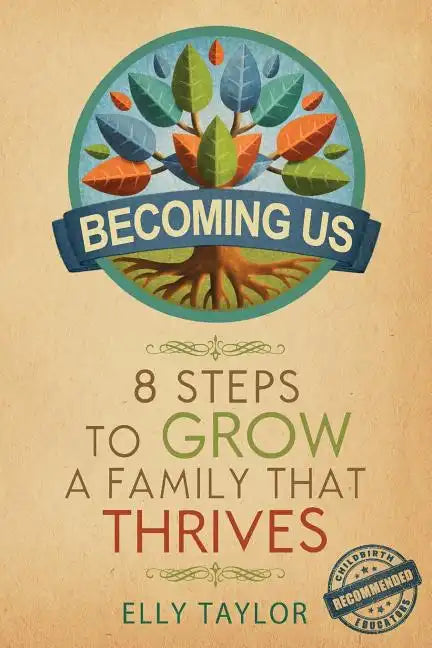 Becoming Us: 8 Steps to Grow a Family That Thrives - Paperback