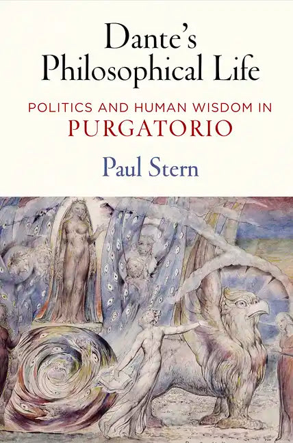Dante's Philosophical Life: Politics and Human Wisdom in Purgatorio - Hardcover
