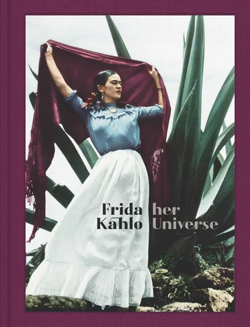 Frida Kahlo: Her Universe - Hardcover