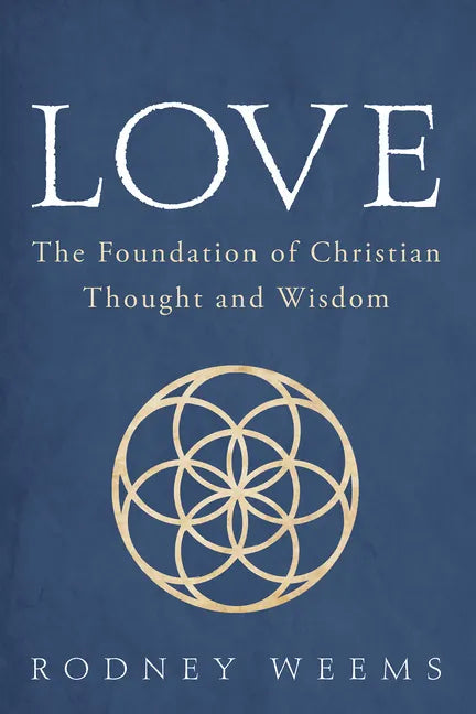 Love: The Foundation of Christian Thought and Wisdom - Hardcover