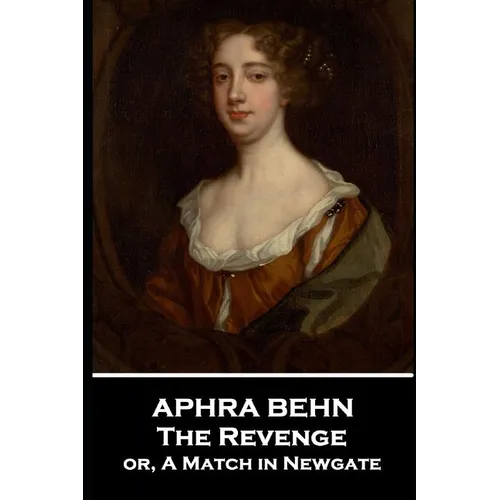 Aphra Behn - The Revenge: or, A Match in Newgate - Paperback