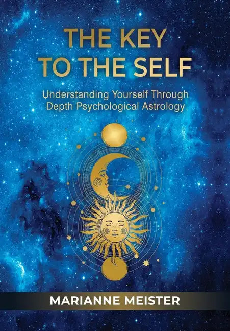 The Key to the Self: Understanding Yourself Through Depth Psychological Astrology - Hardcover