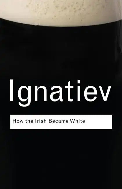How the Irish Became White - Paperback