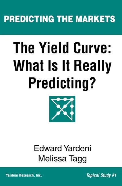 The Yield Curve: What Is It Really Predicting? - Paperback