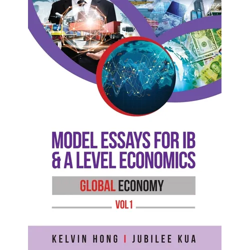 Model Essays for IB & A Level Economics: Global Economy Vol 1 - Paperback