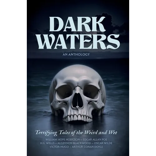 Dark Waters: Terrifying Tales of the Weird and Wet - Paperback