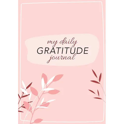 My Daily Gratitude Journal: (Pink Flora with Outline) A 52-Week Guide to Becoming Grateful - Paperback