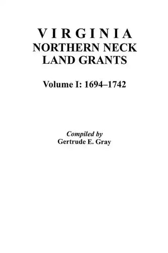 Virginia Northern Neck Land Grants, 1694-1742. [Vol. I] - Paperback