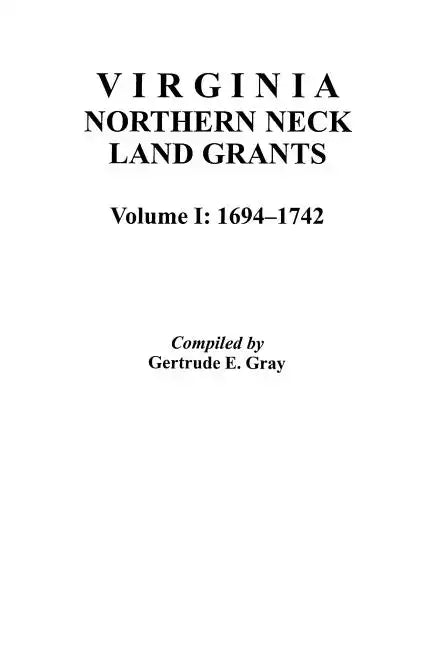 Virginia Northern Neck Land Grants, 1694-1742. [Vol. I] - Paperback