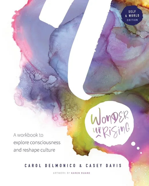Wonder upRising: Self & World Edition: A workbook to explore consciousness and reshape culture - Paperback