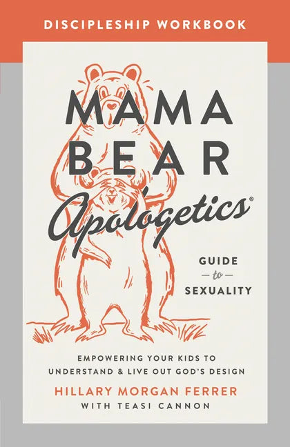 Mama Bear Apologetics Guide to Sexuality Discipleship Workbook: Empowering Your Kids to Understand and Live Out God's Design - Paperback