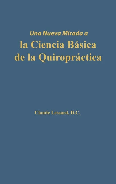 Una nueva mirada a la Ciencia Básica de la Quiropráctica - Hardcover