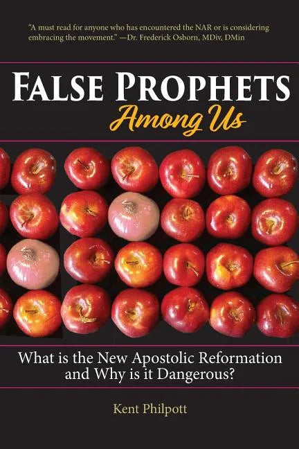 False Prophets Among Us: What Is the New Apostolic Reformation and Why Is It Dangerous? - Paperback