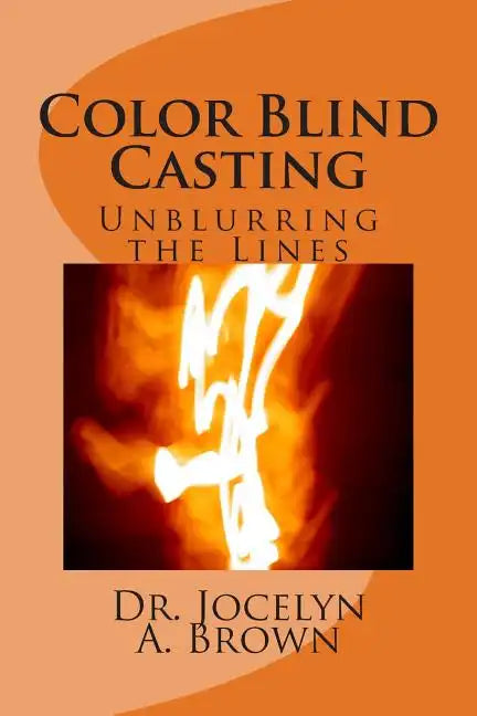 Color Blind Casting: Unblurring the Lines - Paperback