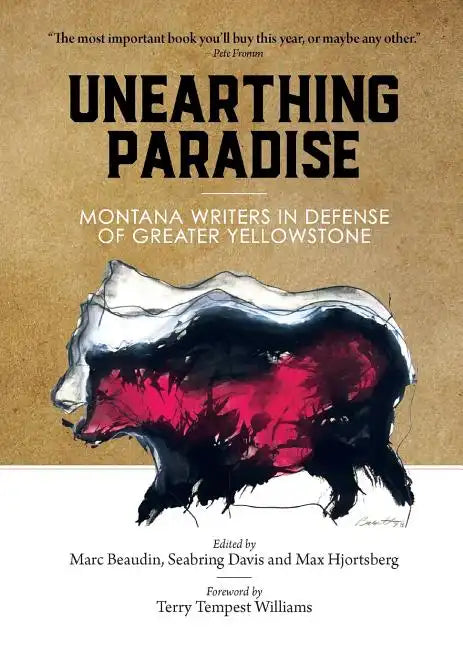 Unearthing Paradise: Montana Writers in Defense of Greater Yellowstone - Paperback
