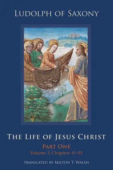 The Life of Jesus Christ: Part One, Volume 2, Chapters 41-92 Volume 282 - Hardcover