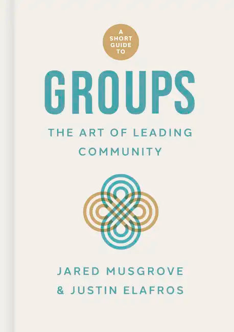 A Short Guide to Groups: The Art of Leading Community - Hardcover