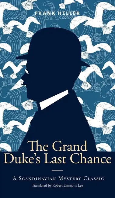 The Grand Duke's Last Chance: A Scandinavian Mystery Classic - Hardcover