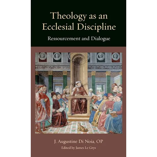 Theology as an Ecclesial Discipline: Ressourcement and Dialogue - Hardcover