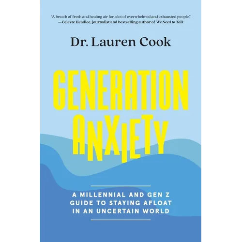 Generation Anxiety: A Millennial and Gen Z Guide to Staying Afloat in an Uncertain World - Paperback