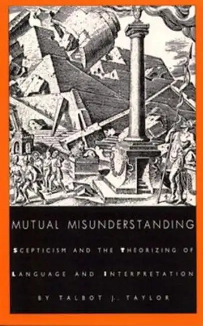 Mutual Misunderstanding: Scepticism and the Theorizing of Language and Interpretation - Paperback
