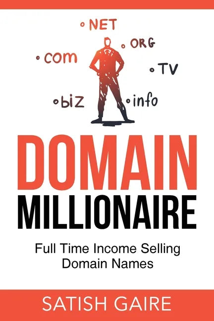 Domain Millionaire: Full Time Income Selling Domain Names - Paperback
