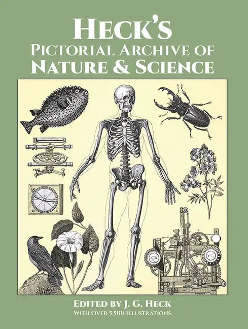 Heck's Pictorial Archive of Nature and Science: With Over 5,500 Illustrations - Paperback