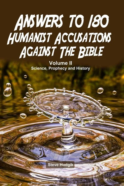 Answers to 180 Humanist Accusations Against The Bible - Volume II: Science, Prophecy and History - Paperback