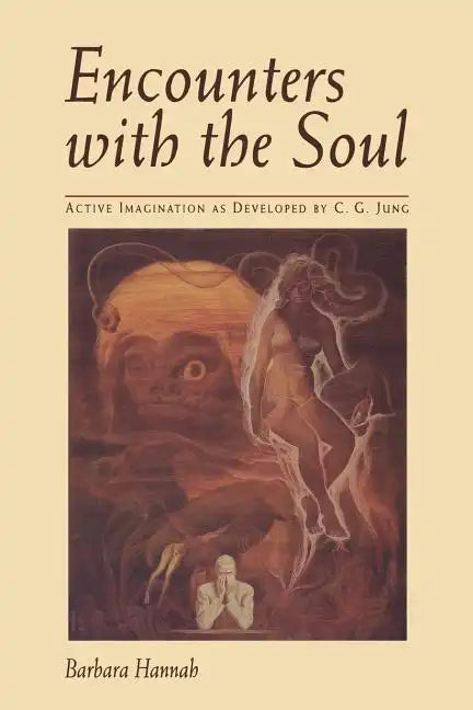 Encounters with the Soul: Active Imagination as Developed by C.G. Jung - Paperback