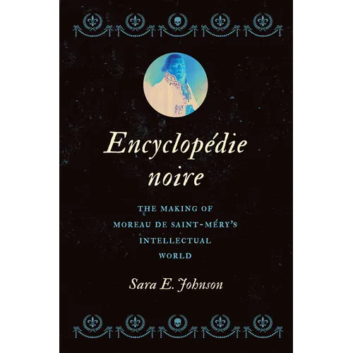 Encyclop馘ie Noire: The Making of Moreau de Saint-M駻y's Intellectual World - Hardcover