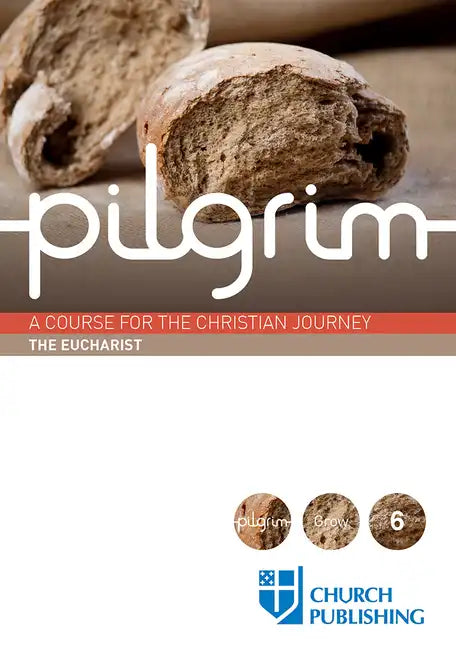 Pilgrim - The Eucharist: A Course for the Christian Journey - Paperback