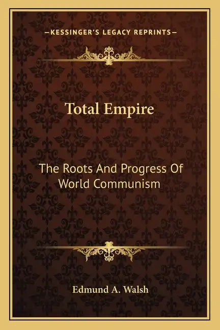 Total Empire: The Roots and Progress of World Communism - Paperback