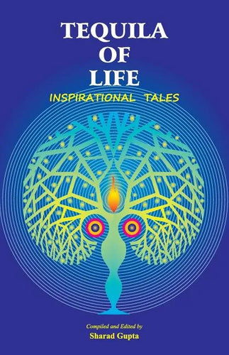 Tequila of Life: Inspirational Tales - Paperback