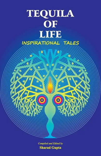 Tequila of Life: Inspirational Tales - Paperback