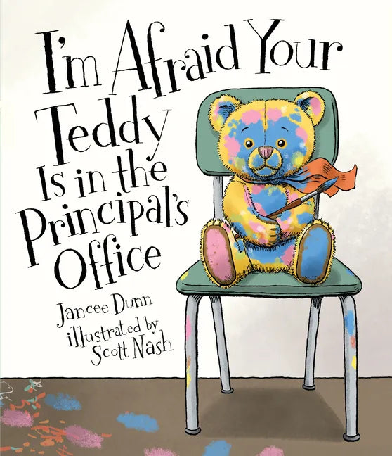 I'm Afraid Your Teddy Is in the Principal's Office - Hardcover