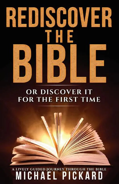 Rediscover The Bible: Or Discover It For The First Time - Paperback