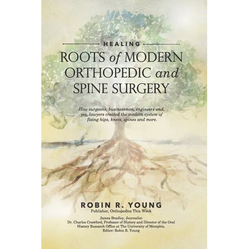 Healing: The Roots of Modern Orthopedics and Spine Surgery - Paperback