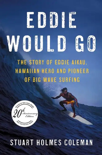 Eddie Would Go: The Story of Eddie Aikau, Hawaiian Hero and Pioneer of Big Wave Surfing - Paperback
