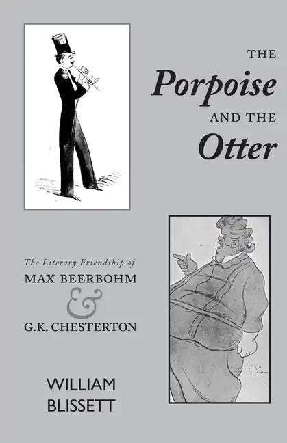 The Porpoise and the Otter: The Literary Friendship of Max Beerbohm and G.K. Chesterton - Paperback