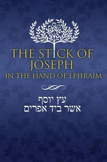 The Stick of Joseph in the Hand of Ephraim - Hardcover