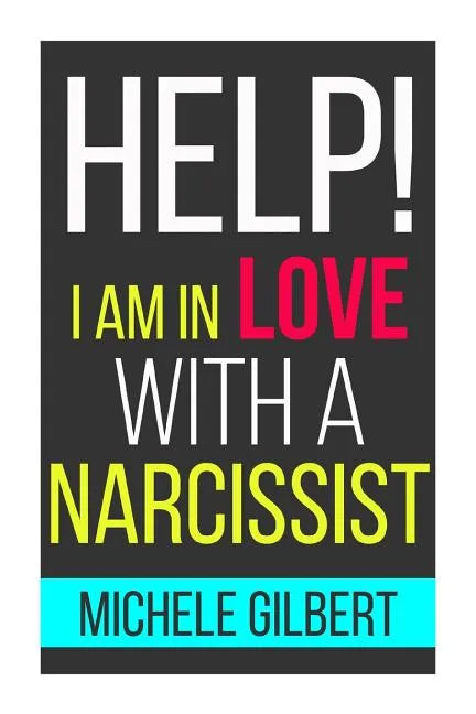 Help! I'm in Love with a Narcissit: Help! I'm in Love with a Narcissit - Paperback