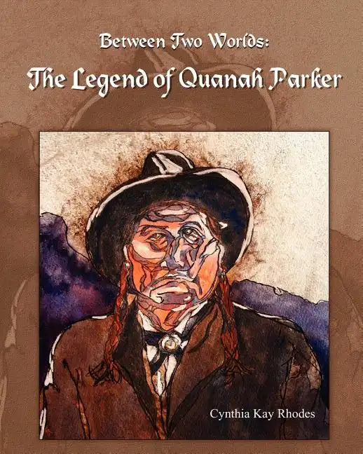 Between Two Worlds: The Legend of Quanah Parker - Paperback