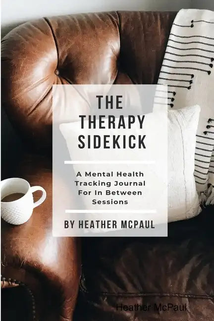 The Therapy Sidekick: A Mental Health Tracking Journal For In Between Sessions - Paperback